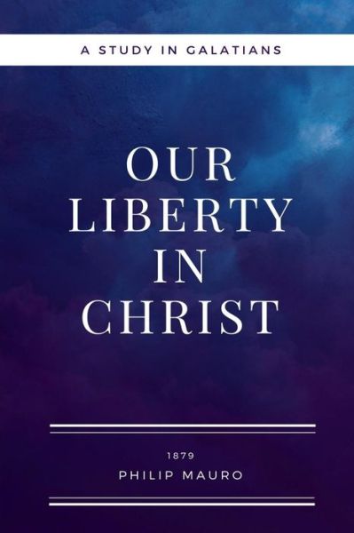 Cover for Philip Mauro · Our Liberty In Christ (Taschenbuch) (2018)