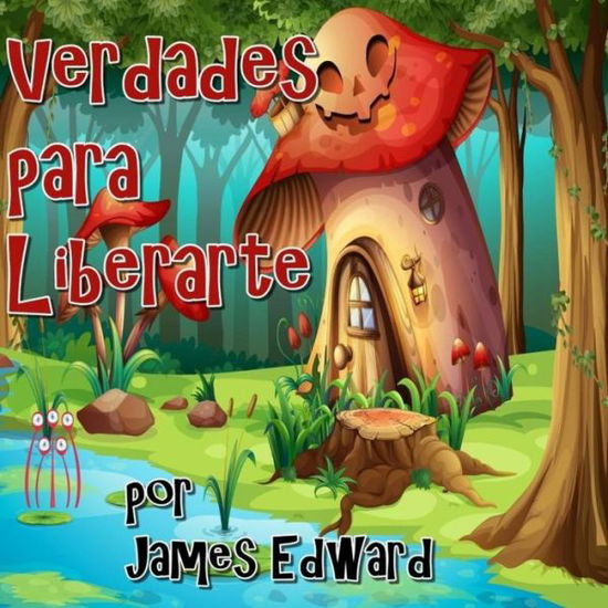 Cover for James Edward · Verdades para Liberarte (Paperback Book) (2018)