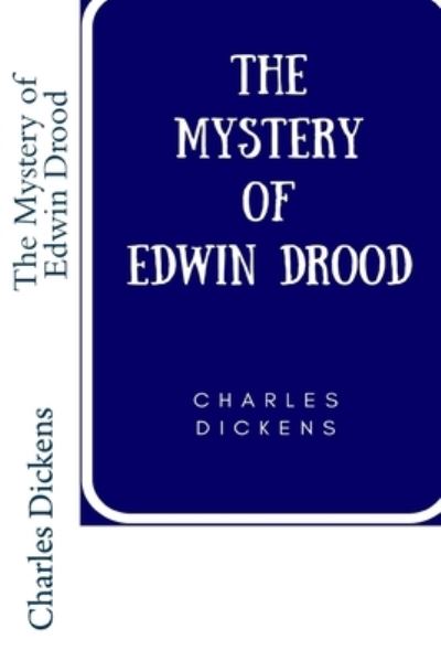 The Mystery of Edwin Drood - Charles Dickens - Książki - Createspace Independent Publishing Platf - 9781987485424 - 3 kwietnia 2018