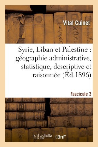 Syrie, Liban et Palestine: Geographie Administrative, Statistique. Fascicule 3 - Cuinet-v - Kirjat - Hachette Livre - Bnf - 9782012872424 - keskiviikko 1. toukokuuta 2013