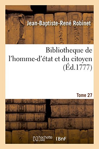 Cover for Jean-Baptiste-Rene Robinet · Bibliotheque de l'Homme-d'Etat Et Du Citoyen Tome 27 - Sciences Sociales (Paperback Book) [French edition] (2014)