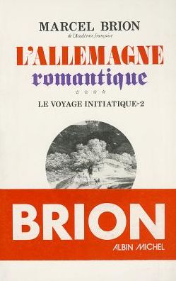 Cover for Marcel Brion · Allemagne Romantique - Tome 4 (L') (Critiques, Analyses, Biographies et Histoire Litteraire) (French Edition) (Paperback Book) [French edition] (1978)