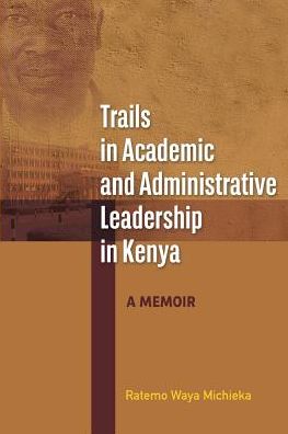 Cover for Ratemo Waya Michieka · Trails in Academic and Administrative Leadership in Kenya (Paperback Book) (2016)