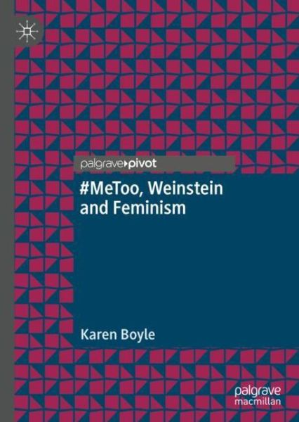 Cover for Karen Boyle · #MeToo, Weinstein and Feminism (Hardcover Book) [1st ed. 2019 edition] (2019)