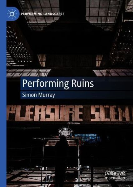 Cover for Simon Murray · Performing Ruins - Performing Landscapes (Gebundenes Buch) [1st ed. 2020 edition] (2020)