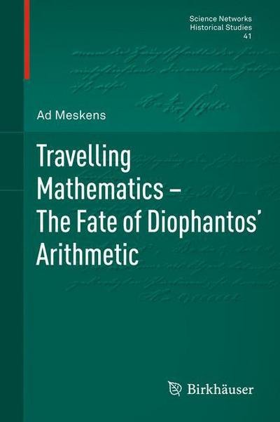 Cover for Ad Meskens · Travelling Mathematics - The Fate of Diophantos' Arithmetic - Science Networks. Historical Studies (Hardcover bog) (2010)