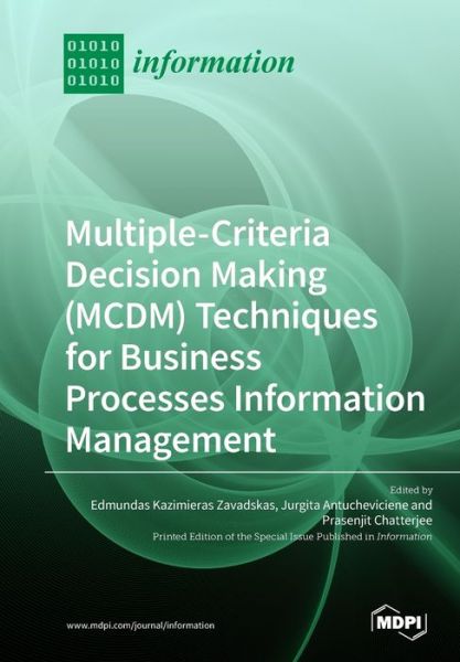 Multiple-Criteria Decision-Making (MCDM) Techniques for Business Processes Information Management - Edmundas Kazimieras Zavadskas - Livros - Mdpi AG - 9783038976424 - 8 de março de 2019