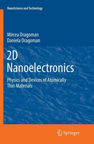 Cover for Mircea Dragoman · 2D Nanoelectronics: Physics and Devices of Atomically Thin Materials - NanoScience and Technology (Paperback Book) [Softcover reprint of the original 1st ed. 2017 edition] (2018)