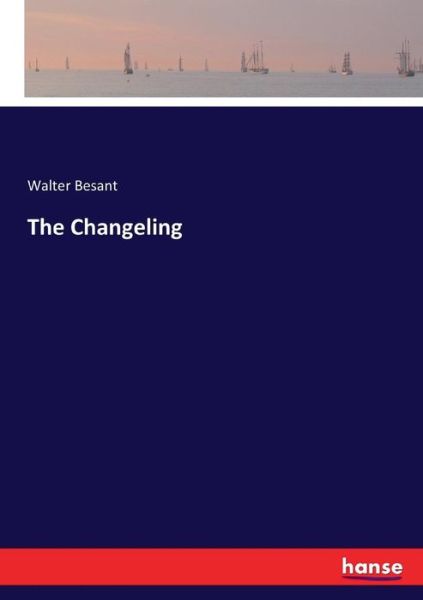 The Changeling - Walter Besant - Books - Hansebooks - 9783337112424 - July 7, 2017