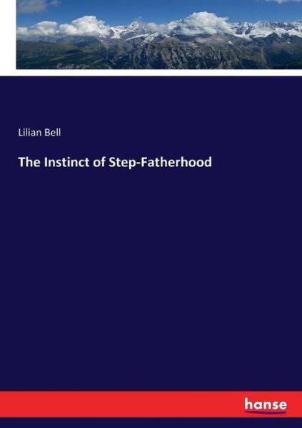 The Instinct of Step-Fatherhood - Bell - Livros -  - 9783337365424 - 24 de outubro de 2017