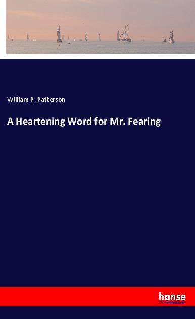 Cover for Patterson · A Heartening Word for Mr. Fea (Book)