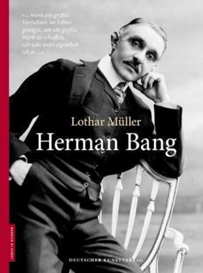 Herman Bang - Leben in Bildern - Lothar Muller - Livres - De Gruyter - 9783422070424 - 9 décembre 2011