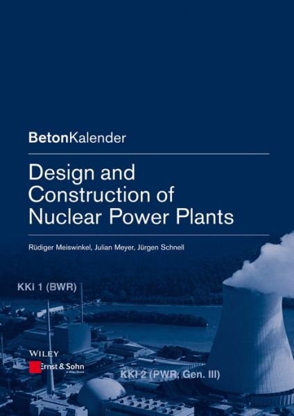 Cover for Rudiger Meiswinkel · Design and Construction of Nuclear Power Plants - Beton-Kalender Series (Paperback Book) (2013)