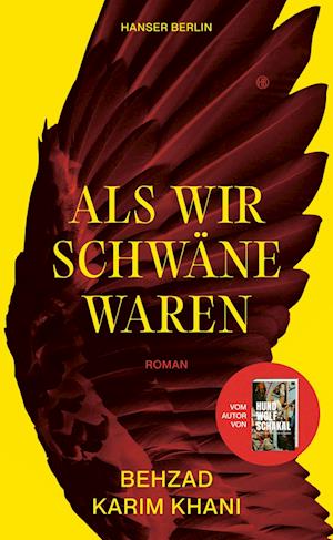 Als wir Schwäne waren - Behzad Karim Khani - Böcker - Hanser Berlin in Carl Hanser Verlag GmbH - 9783446281424 - 19 augusti 2024