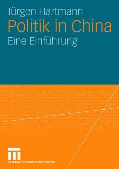 Politik in China: Eine Einfuhrung - Jurgen Hartmann - Bøker - Vs Verlag Fur Sozialwissenschaften - 9783531152424 - 25. august 2006
