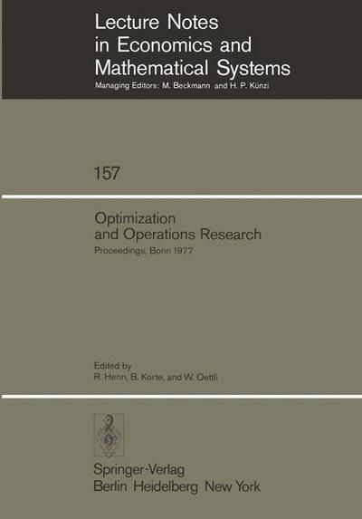 Cover for R Henn · Optimization and Operations Research: Proceedings of a Workshop Held at the University of Bonn, October 2-8, 1977 - Lecture Notes in Economics and Mathematical Systems (Paperback Book) [Softcover reprint of the original 1st ed. 1978 edition] (1978)