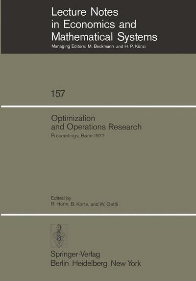Optimization and Operations Research: Proceedings of a Workshop Held at the University of Bonn, October 2-8, 1977 - Lecture Notes in Economics and Mathematical Systems - R Henn - Books - Springer-Verlag Berlin and Heidelberg Gm - 9783540088424 - May 1, 1978