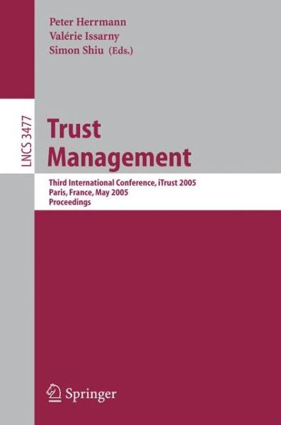 Cover for Peter Herrmann · Trust Management: Third International Conference, Itrust 2005, Paris, France, May 23-26, 2005, Proceedings - Lecture Notes in Computer Science / Information Systems and Applications, Incl. Internet / Web, and Hci (Taschenbuch) (2005)