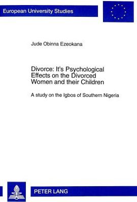 Cover for Jude Obinna Ezeokana · Divorce: Its Psychological Effects on the Divorced Women and Their Children - A Study on the Igbos of Southern Nigeria - European University Studies (Paperback Book) (1999)