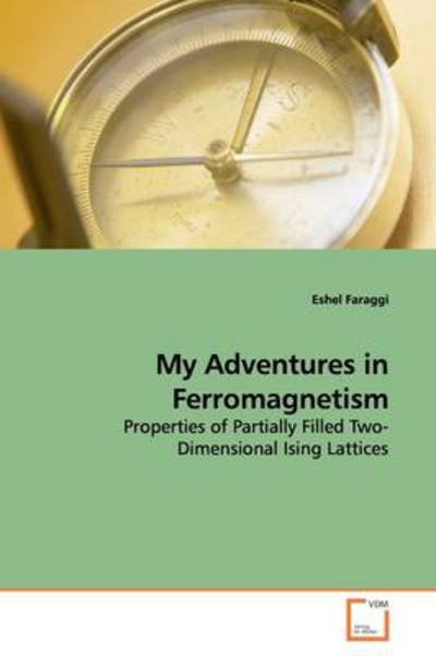 Cover for Eshel Faraggi · My Adventures in Ferromagnetism: Properties of Partially Filled Two-dimensional Ising Lattices (Taschenbuch) (2009)