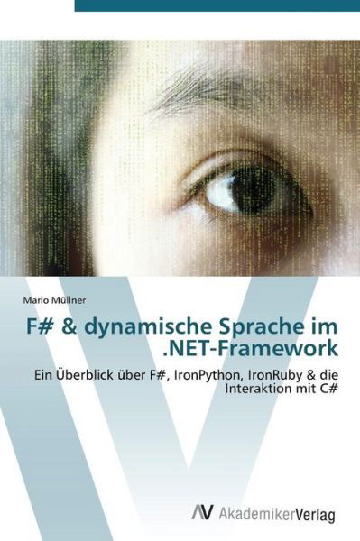 Cover for Mullner Mario · F# &amp; Dynamische Sprache Im .net-framework (Paperback Book) (2011)