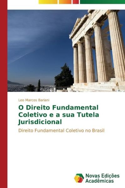 Cover for Leo Marcos Bariani · O Direito Fundamental Coletivo E a Sua Tutela Jurisdicional: Direito Fundamental Coletivo No Brasil (Paperback Book) [Portuguese edition] (2014)