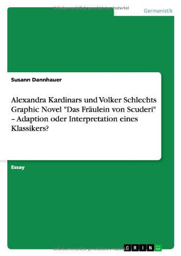 Cover for Susann Dannhauer · Alexandra Kardinars und Volker Schlechts Graphic Novel &quot;Das Fraulein von Scuderi&quot; - Adaption oder Interpretation eines Klassikers? (Taschenbuch) [German edition] (2012)