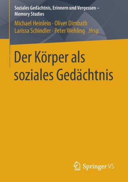 Cover for Der Koerper ALS Soziales Gedachtnis - Soziales GEDachtnis, Erinnern Und Vergessen - Memory Studies (Paperback Book) [1. Aufl. 2016 edition] (2015)