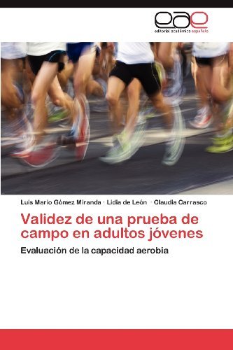 Cover for Claudia Carrasco · Validez De Una Prueba De Campo en Adultos Jóvenes: Evaluación De La Capacidad Aerobia (Paperback Book) [Spanish edition] (2012)