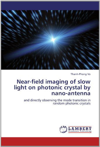 Cover for Thanh-phong Vo · Near-field Imaging of Slow Light on Photonic Crystal by Nano-antenna: and Directly Observing the Mode Transition in Random Photonic Crystals (Paperback Book) (2012)