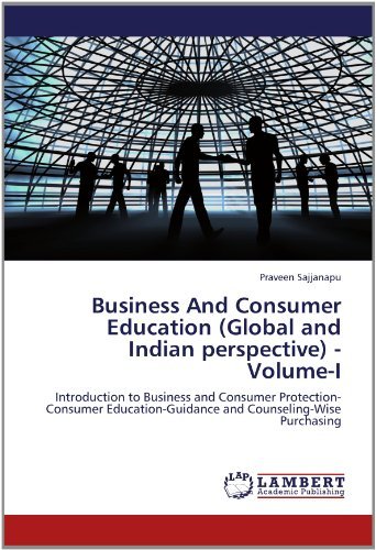 Cover for Praveen Sajjanapu · Business and Consumer Education (Global and Indian Perspective) - Volume-i: Introduction to Business and Consumer Protection-consumer Education-guidance and Counseling-wise Purchasing (Paperback Bog) (2012)
