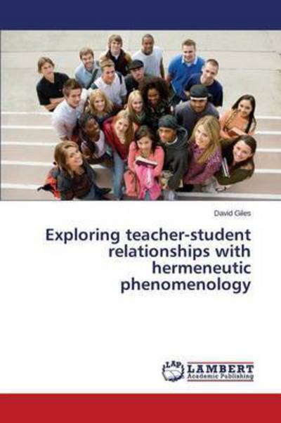 Cover for Giles David · Exploring Teacher-student Relationships with Hermeneutic Phenomenology (Pocketbok) (2015)