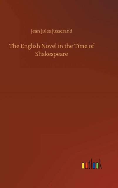 Cover for Jusserand · The English Novel in the Time (Book) (2018)