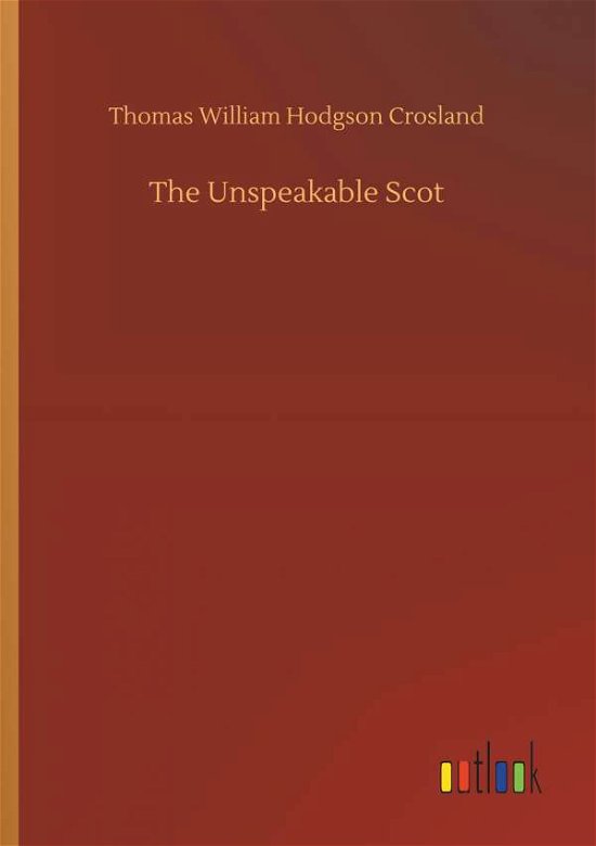 Cover for Crosland · The Unspeakable Scot (Book) (2019)