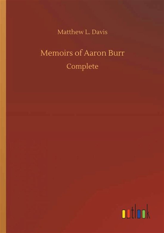 Memoirs of Aaron Burr - Davis - Bücher -  - 9783734090424 - 25. September 2019