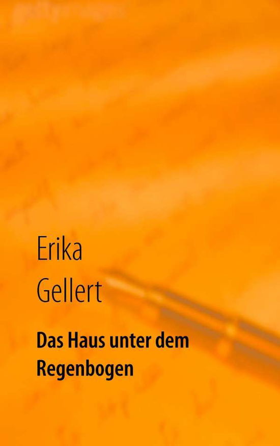 Cover for Erika Gellert · Das Haus Unter Dem Regenbogen (Paperback Book) (2015)