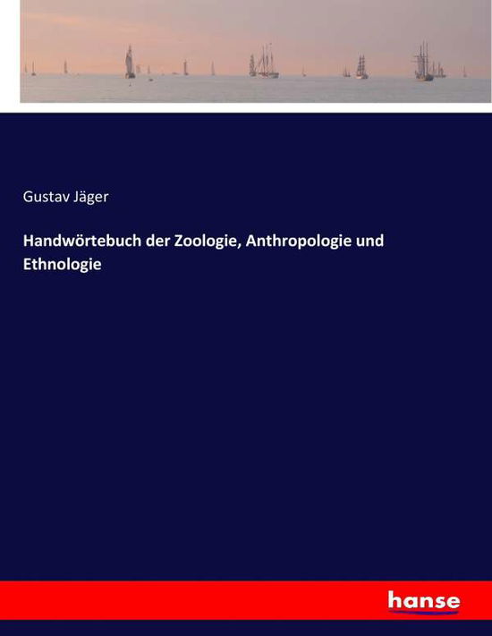 Cover for Jäger · Handwörtebuch der Zoologie, Anthr (Bog) (2017)