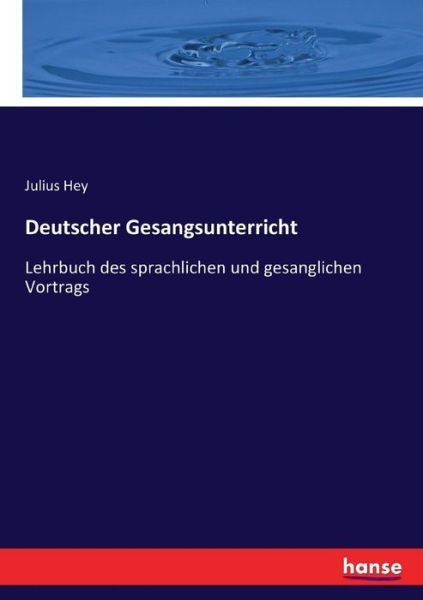 Deutscher Gesangsunterricht - Hey - Books -  - 9783743687424 - February 11, 2017
