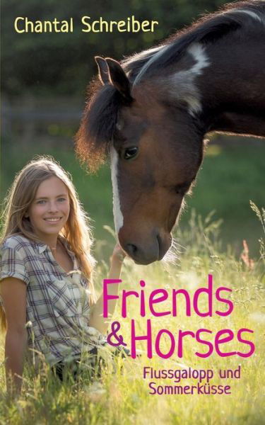 Friends & Horses: Band 4 - Flussgalopp und Sommerkusse - Chantal Schreiber - Books - Books on Demand - 9783748132424 - January 30, 2019