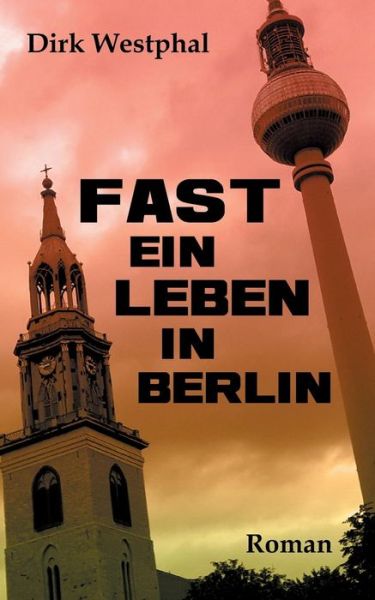 Cover for Westphal · Fast ein Leben in Berlin (Buch) (2019)