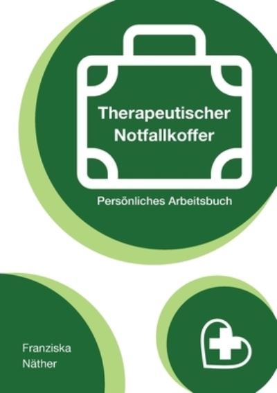 Cover for Franziska Nather · Therapeutischer Notfallkoffer: Persoenliches Arbeitsbuch (Paperback Book) (2021)