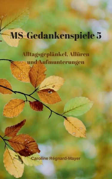 MS - Gedankenspiele V - Caroline Regnard-Mayer - Books - Books on Demand - 9783755752424 - December 6, 2021