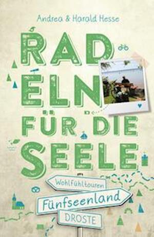 Fünfseenland. Radeln für die Seele - Andrea Hesse - Książki - Droste Verlag - 9783770023424 - 8 września 2023