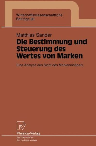 Cover for Matthias Sander · Die Bestimmung Und Steuerung Des Wertes Von Marken: Eine Analyse Aus Sicht Des Markeninhabers - Wirtschaftswissenschaftliche Beitrage (Paperback Book) [German edition] (1994)