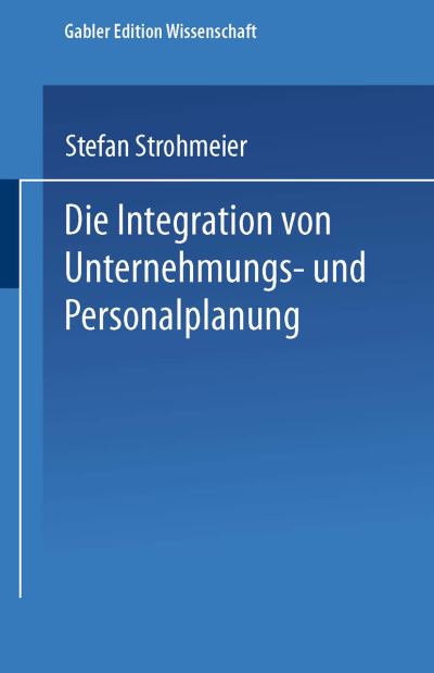 Cover for Stefan Strohmeier · Die Integration Von Unternehmungs-Und Personalplanung (Paperback Book) [1995 edition] (1995)