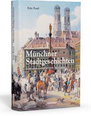Cover for Fritz Fenzl · Münchner Stadtgeschichten (Hardcover Book) (2008)