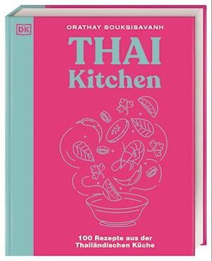 Thai Kitchen - Orathay Souksisavanh - Bøger - DK Verlag Dorling Kindersley - 9783831049424 - 29. juli 2024
