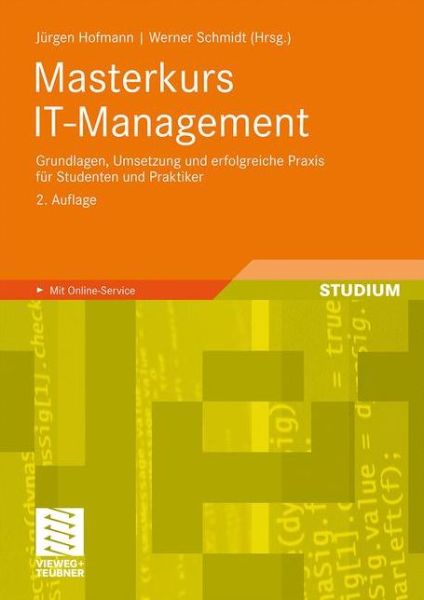 Cover for J Rgen Hofmann · Masterkurs It-Management: Grundlagen, Umsetzung Und Erfolgreiche Praxis Fur Studenten Und Praktiker (Paperback Book) [2nd 2., Akt. Und Erw. Aufl. 2010 edition] (2010)