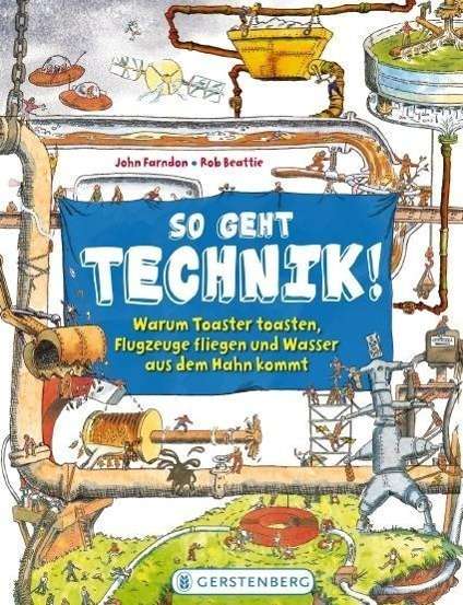 Cover for John Farndon · So Geht Technik!: Warum Toaster Toasten, Flugzeuge Fliegen Und Wasser Aus Dem Ha (Book)