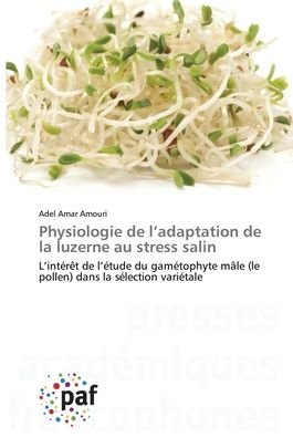 Cover for Adel Amar Amouri · Physiologie de l'adaptation de la luzerne au stress salin (Paperback Book) (2020)
